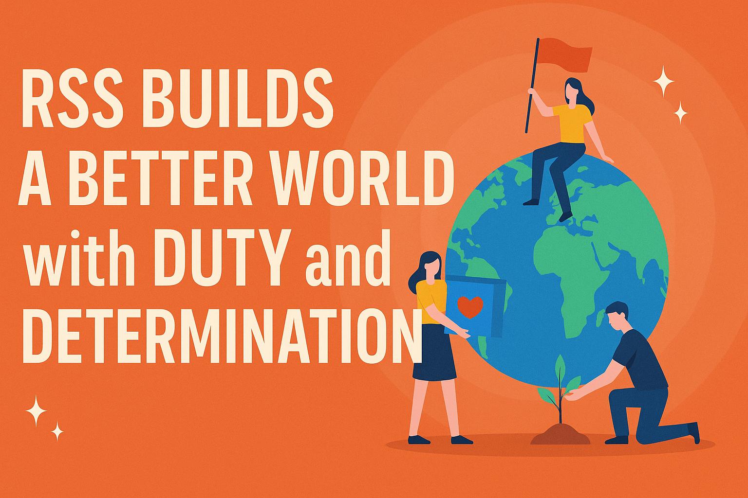 Illustration of RSS volunteers contributing to global welfare with a message "RSS Builds a Better World with Duty and Determination" on an orange background.